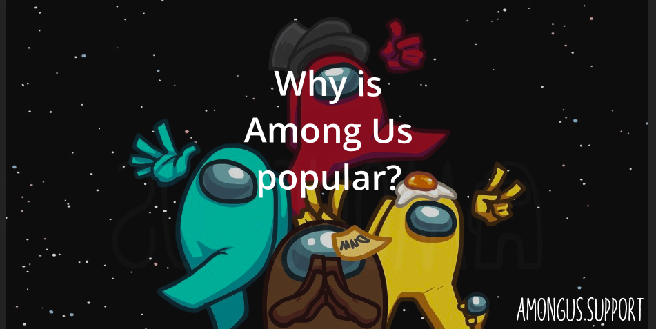 Why is Among Us popular?