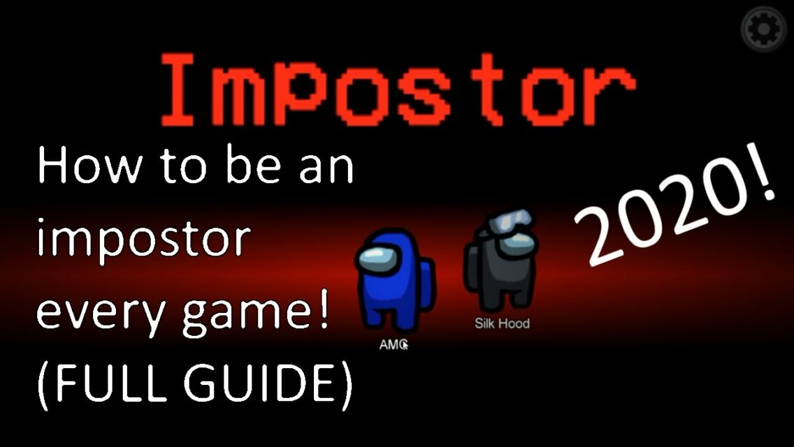 How To Get Impostor Every Time In Among Us [full Guide] Amongus Support