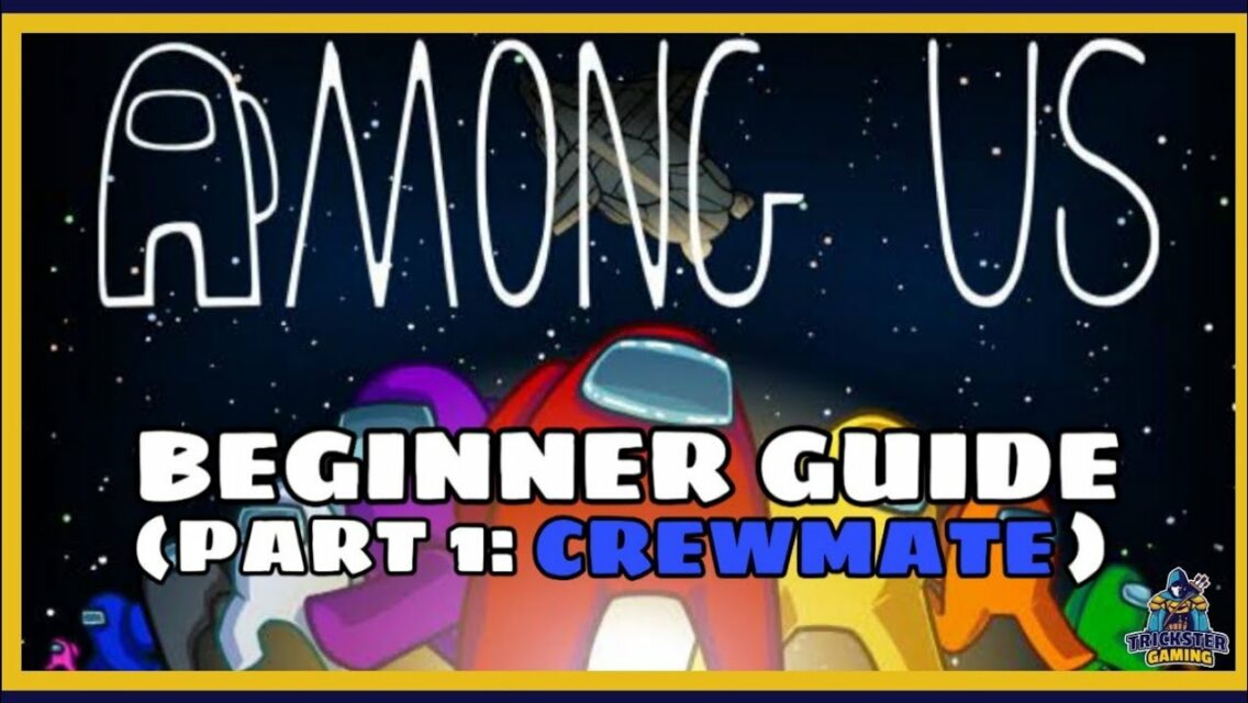 Among Us Beginner Guide Part 1 Crewmate Amongus Support